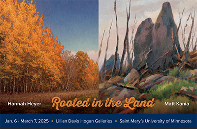 Matt Kania - Rooted in the Land – a joint exhibition with Hannah Heyer, at St. Mary's University of Minnesota – Winona.